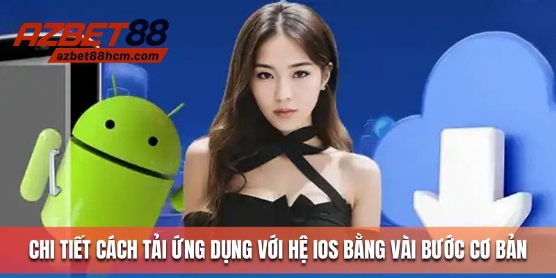 Chi tiết cách tải ứng dụng với hệ IOS bằng vài bước cơ bản